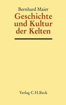 Geschichte und Kultur der Kelten - Handbuch der Altertumswissenschaft