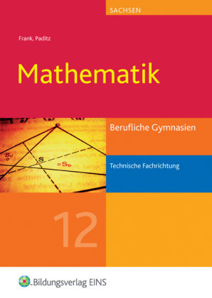 Jahrgangsstufe 12, technische Fachrichtung - Mathematik, Ausgabe Berufliche Gymnasien Sachsen