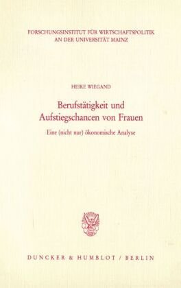 Berufstätigkeit und Aufstiegschancen von Frauen.