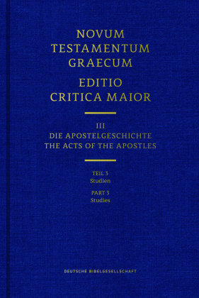 Novum Testamentum Graecum. Editio Critica Maior / Band III: Die Apostelgeschichte Tl.3