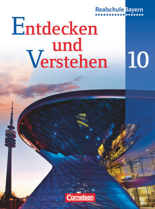 Entdecken und verstehen - Geschichtsbuch - Realschule Bayern - 10. Jahrgangsstufe - Neubearbeitung