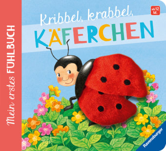 Mein erstes Fühlbuch: Kribbel, krabbel, Käferchen; .