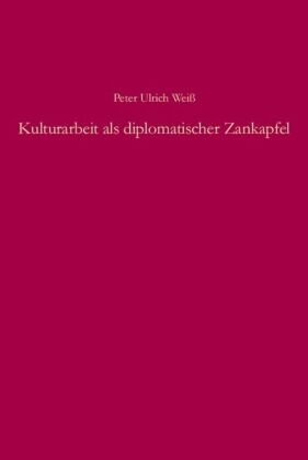 Kulturarbeit als diplomatischer Zankapfel