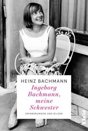 Ingeborg Bachmann, meine Schwester