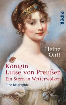 Königin Luise von Preußen. Ein Stern in Wetterwolken