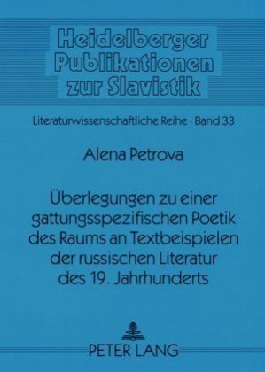 Überlegungen zu einer gattungsspezifischen Poetik des Raums an Textbeispielen der russischen Literatur des 19. Jahrhunde