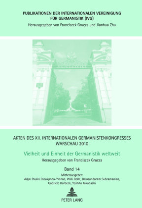 Akten des XII. Internationalen Germanistenkongresses Warschau 2010- Vielheit und Einheit der Germanistik weltweit