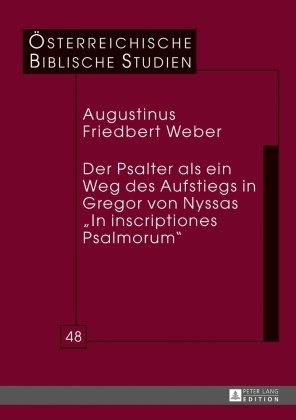 Der Psalter als ein Weg des Aufstiegs in Gregor von Nyssas 'In inscriptiones Psalmorum'