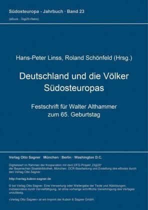 Deutschland und die Völker Südosteuropas. Festschrift für Walter Althammer zum 65. Geburtstag