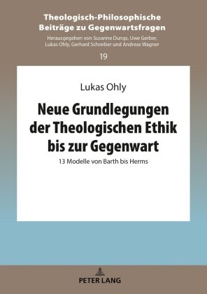 Neue Grundlegungen der Theologischen Ethik bis zur Gegenwart