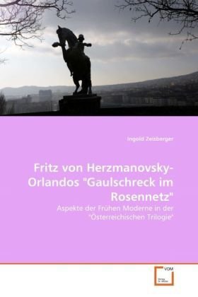 Fritz von Herzmanovsky-Orlandos 'Gaulschreck im Rosennetz'