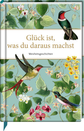 Glück ist, was du daraus machst