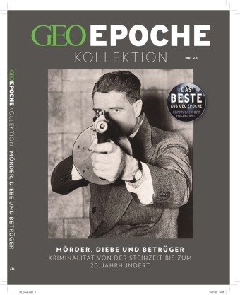 GEO Epoche KOLLEKTION / GEO Epoche KOLLEKTION 26/2021 - Verbrechen der Vergangenheit - GEO Epoche KOLLEKTION