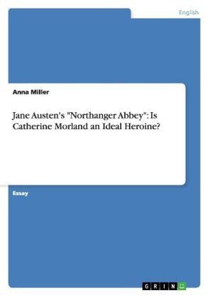 Jane Austen's 'Northanger Abbey': Is Catherine Morland an Ideal Heroine?