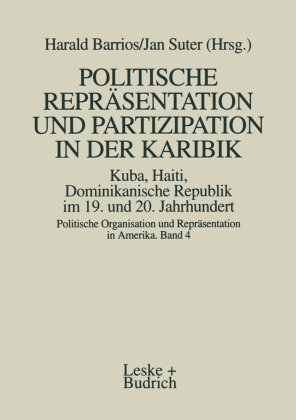 Politische Repräsentation und Partizipation in der Karibik. Kuba, Haiti, Dominikanische Republik im 19. und 20. Jahrhund