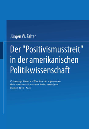 Der 'Positivismusstreit' in der amerikanischen Politikwissenschaft