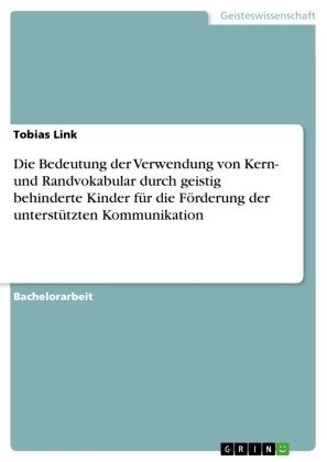 Die Bedeutung der Verwendung von Kern- und Randvokabular durch geistig behinderte Kinder für die Förderung der unterstüt