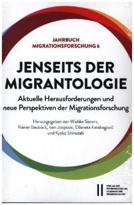 Jenseits der Migrantologie: Aktuelle Herausforderungen und neue Perspektiven der Migrationsforschung