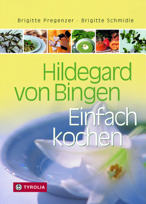 Hildegard von Bingen. Einfach kochen - Hildegard von Bingen Bd.1