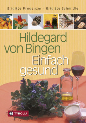 Hildegard von Bingen - Einfach gesund - Hildegard von Bingen