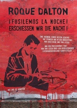 Roque Dalton: i Fusilemos la noche! Erschießen wir die Nacht!, m. 1 DVD