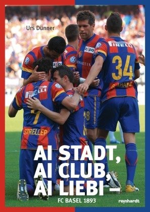 Ai Stadt, ai Club, ai Liebi - FC Basel 1893