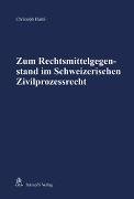 Zum Rechtsmittelgegenstand im Schweizerischen Zivilprozessrecht