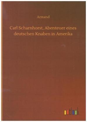 Carl Scharnhorst, Abenteuer eines deutschen Knaben in Amerika