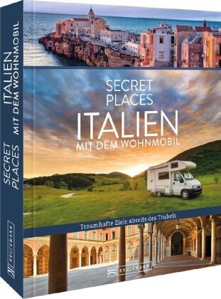 Secret Places Italien mit dem Wohnmobil