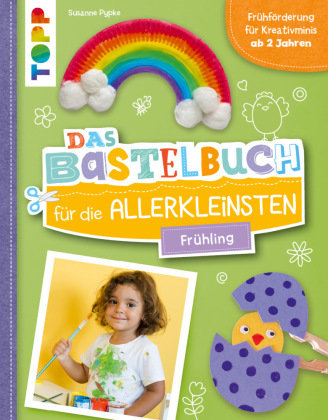 Das Bastelbuch für die Allerkleinsten. Frühling