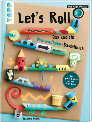 Let's Roll - Das coolste Murmelbahn-Bastelbuch