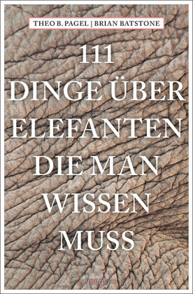 111 Dinge über Elefanten, die man wissen muss