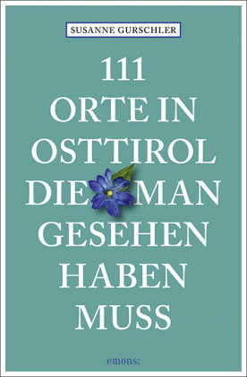 111 Orte in Osttirol, die man gesehen haben muss