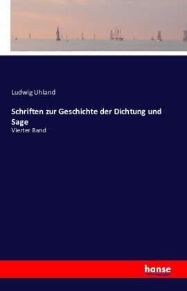 Schriften zur Geschichte der Dichtung und Sage