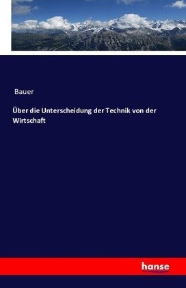 Über die Unterscheidung der Technik von der Wirtschaft