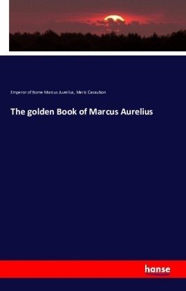 The golden Book of Marcus Aurelius