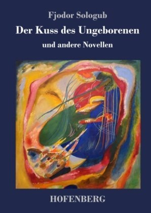 Der Kuss des Ungeborenen und andere Novellen