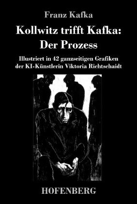 Kollwitz trifft Kafka: Der Prozess