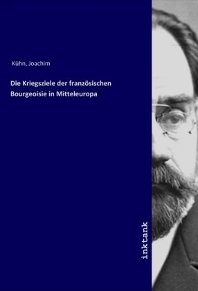 Die Kriegsziele der französischen Bourgeoisie in Mitteleuropa