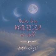 Unter dem Mond zu sein - wie still