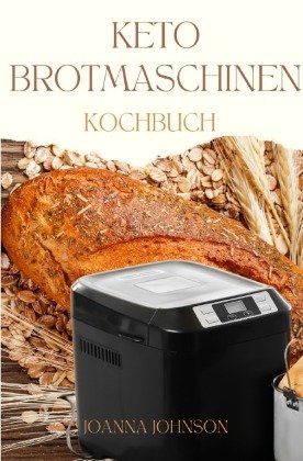 KETO BROTMASCHINEN KOCHBUCH