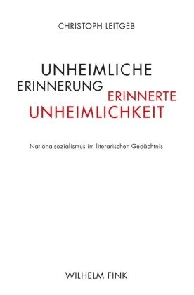 Unheimliche Erinnerung - erinnerte Unheimlichkeit