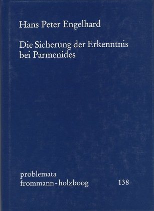 Die Sicherung der Erkenntnis bei Parmenides