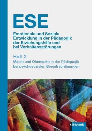 ESE Emotionale und Soziale Entwicklung in der Pädagogik der Erziehungshilfe und bei Verhaltensstörungen