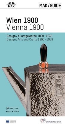 MAK GUIDE WIEN 1900 - Design/Kunstgewerbe 1890-1938 -. MAK GUIDE VIENNA 1900 - Design/Arts and Crafts 1890-1938