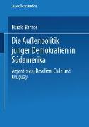 Die Außenpolitik junger Demokratien in Südamerika