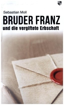 Bruder Franz und die vergiftete Erbschaft