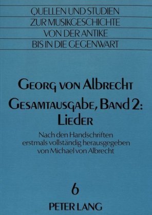 Georg von Albrecht- Gesamtausgabe, Band 2: Lieder