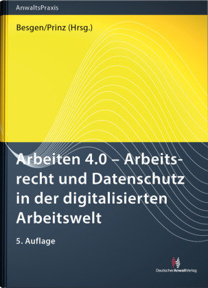 Arbeiten 4.0 - Arbeitsrecht und Datenschutz in der digitalisierten Arbeitswelt