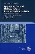 Epiphanie, Tierbild, Metamorphose, Passion und Eucharistie